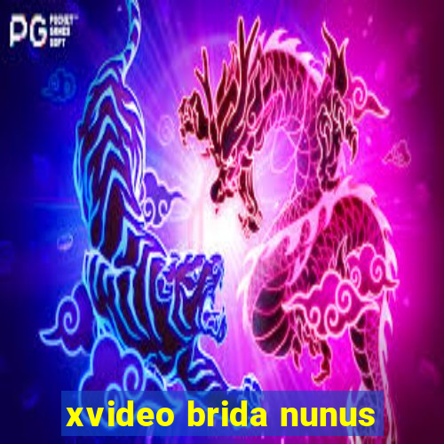 xvideo brida nunus